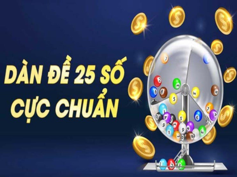 Học hỏi chiến thuật chơi dàn đề 25 số từ chuyên gia